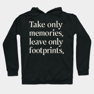 Take only Memories leave only footprints Hoodie